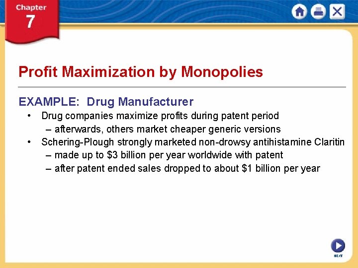 Profit Maximization by Monopolies EXAMPLE: Drug Manufacturer • Drug companies maximize profits during patent