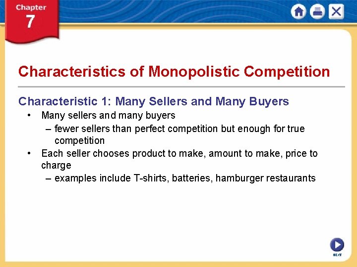 Characteristics of Monopolistic Competition Characteristic 1: Many Sellers and Many Buyers • Many sellers