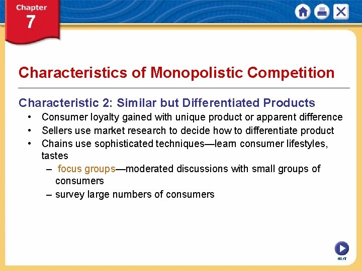 Characteristics of Monopolistic Competition Characteristic 2: Similar but Differentiated Products • Consumer loyalty gained