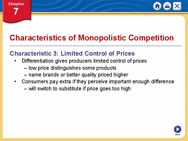 Characteristics of Monopolistic Competition Characteristic 3: Limited Control of Prices • Differentiation gives producers