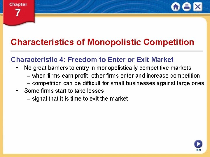 Characteristics of Monopolistic Competition Characteristic 4: Freedom to Enter or Exit Market • No