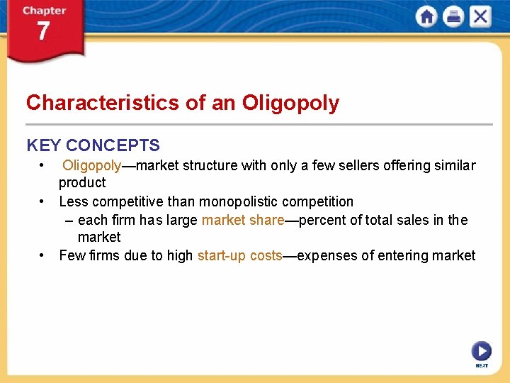 Characteristics of an Oligopoly KEY CONCEPTS • • • Oligopoly—market structure with only a