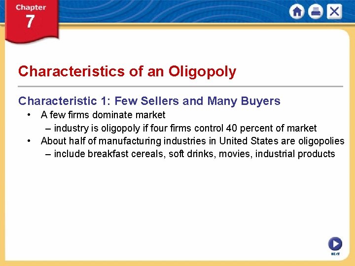 Characteristics of an Oligopoly Characteristic 1: Few Sellers and Many Buyers • A few