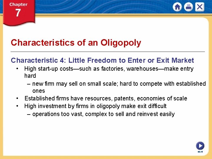 Characteristics of an Oligopoly Characteristic 4: Little Freedom to Enter or Exit Market •