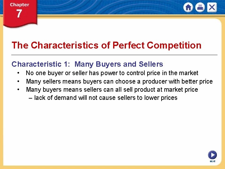 The Characteristics of Perfect Competition Characteristic 1: Many Buyers and Sellers • No one