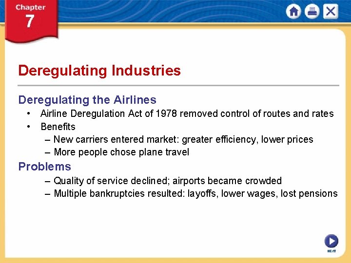 Deregulating Industries Deregulating the Airlines • Airline Deregulation Act of 1978 removed control of