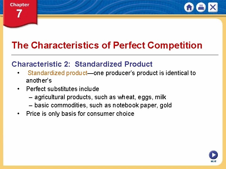 The Characteristics of Perfect Competition Characteristic 2: Standardized Product • • • Standardized product—one