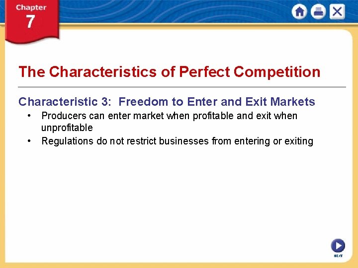 The Characteristics of Perfect Competition Characteristic 3: Freedom to Enter and Exit Markets •