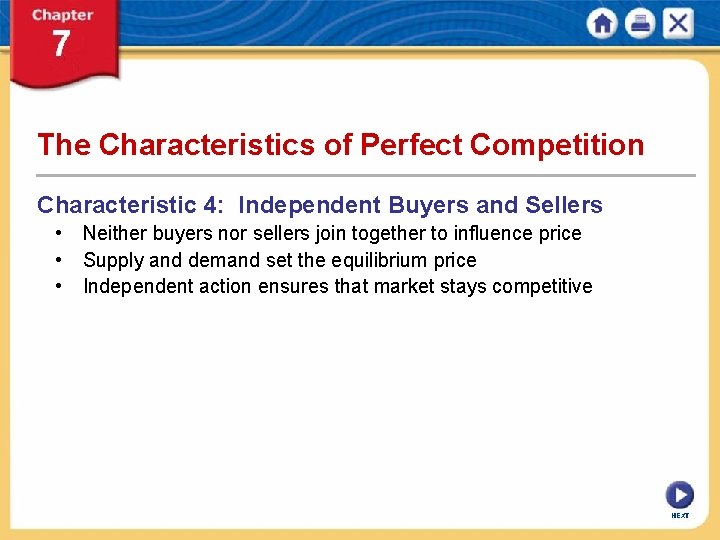 The Characteristics of Perfect Competition Characteristic 4: Independent Buyers and Sellers • Neither buyers