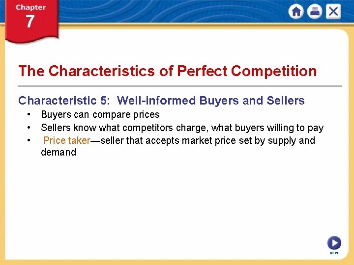 The Characteristics of Perfect Competition Characteristic 5: Well-informed Buyers and Sellers • Buyers can