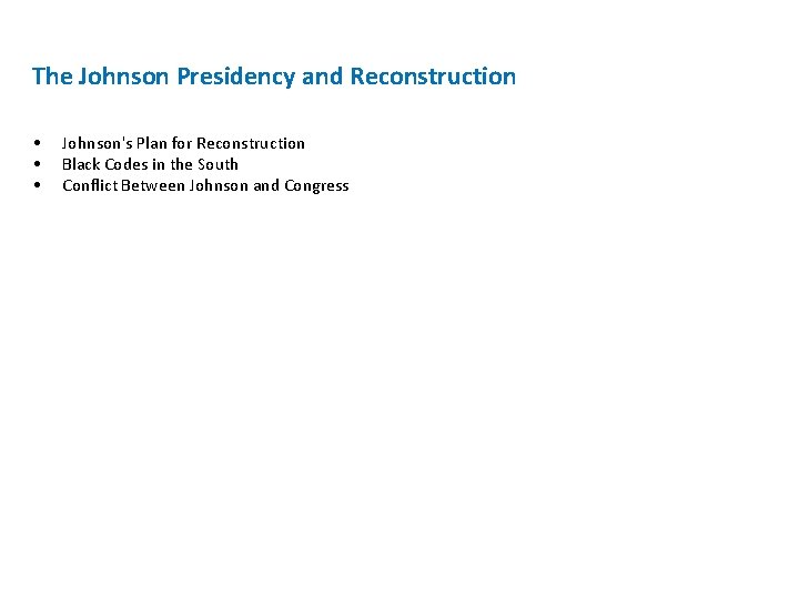 The Johnson Presidency and Reconstruction • • • Johnson's Plan for Reconstruction Black Codes