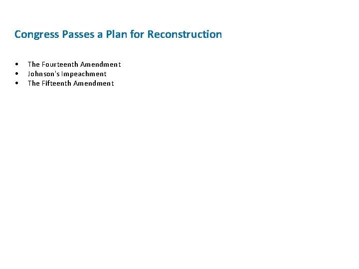 Congress Passes a Plan for Reconstruction • • • The Fourteenth Amendment Johnson's Impeachment