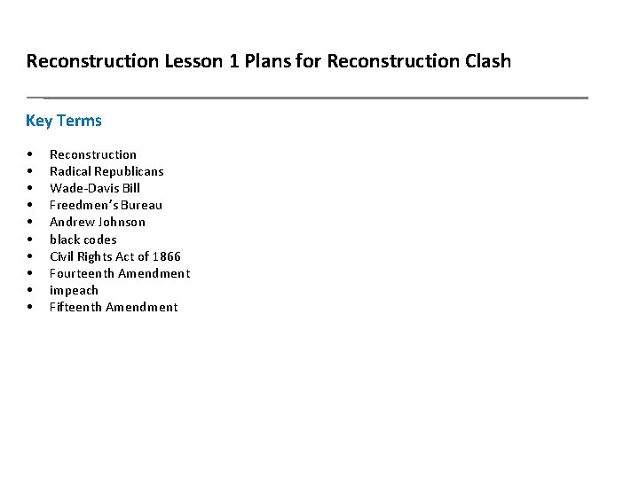 Reconstruction Lesson 1 Plans for Reconstruction Clash Key Terms • • • Reconstruction Radical