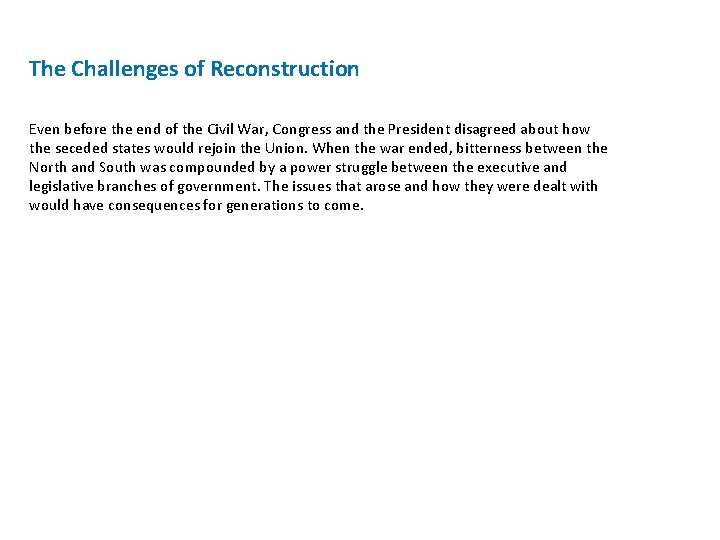 The Challenges of Reconstruction Even before the end of the Civil War, Congress and
