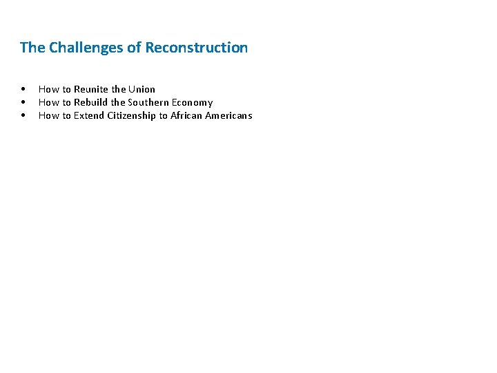 The Challenges of Reconstruction • • • How to Reunite the Union How to