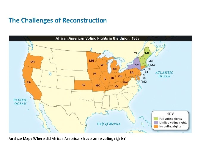 The Challenges of Reconstruction Analyze Maps Where did African Americans have some voting rights?