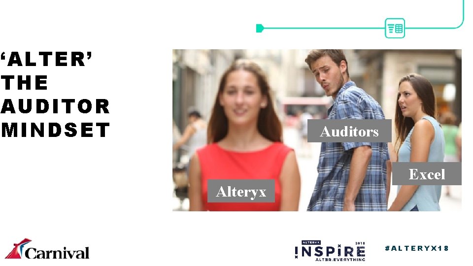 ‘ALTER’ THE AUDITOR MINDSET Auditors Alteryx Excel #ALTERYX 18 