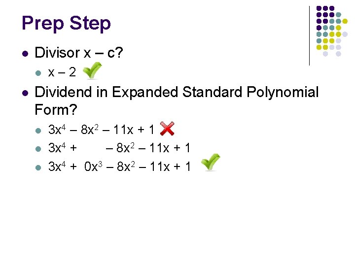 Prep Step l Divisor x – c? l l x– 2 Dividend in Expanded