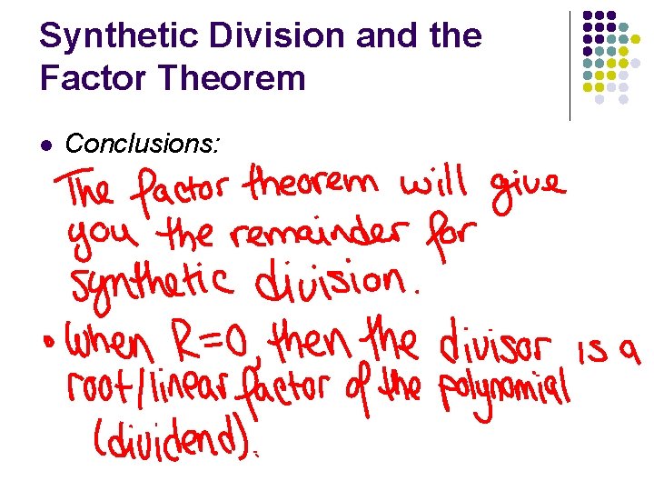 Synthetic Division and the Factor Theorem l Conclusions: 