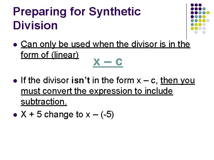 Preparing for Synthetic Division l Can only be used when the divisor is in