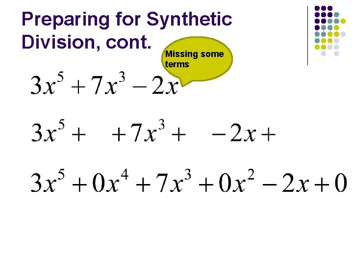 Preparing for Synthetic Division, cont. Missing some terms 