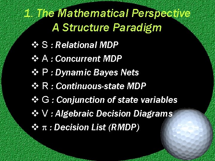 1. The Mathematical Perspective A Structure Paradigm v S : Relational MDP v A