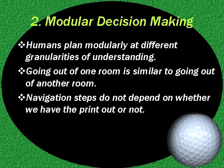 2. Modular Decision Making v. Humans plan modularly at different granularities of understanding. v.
