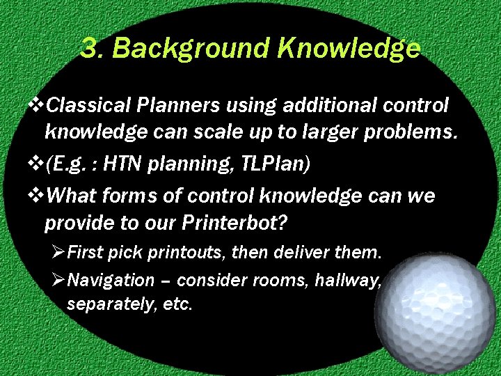 3. Background Knowledge v. Classical Planners using additional control knowledge can scale up to