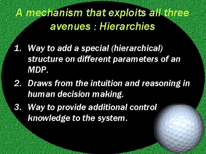 A mechanism that exploits all three avenues : Hierarchies 1. Way to add a