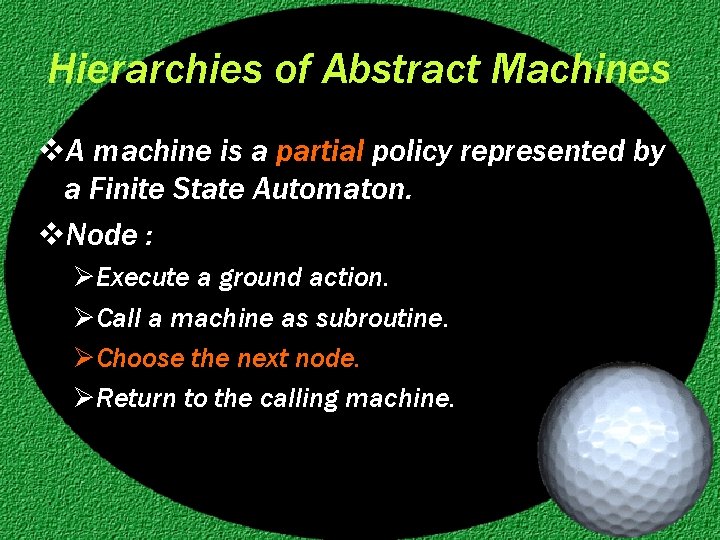 Hierarchies of Abstract Machines v. A machine is a partial policy represented by a