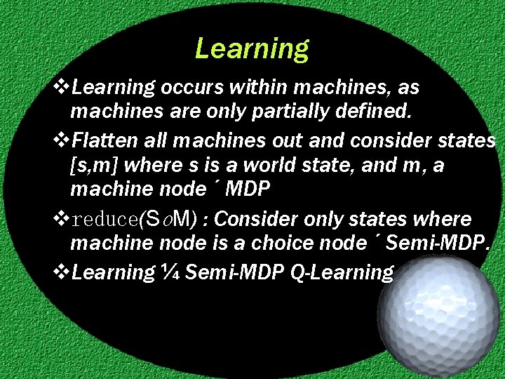 Learning v. Learning occurs within machines, as machines are only partially defined. v. Flatten
