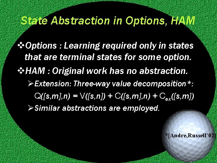 State Abstraction in Options, HAM v. Options : Learning required only in states that