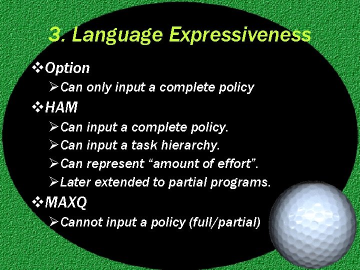 3. Language Expressiveness v. Option ØCan only input a complete policy v. HAM ØCan