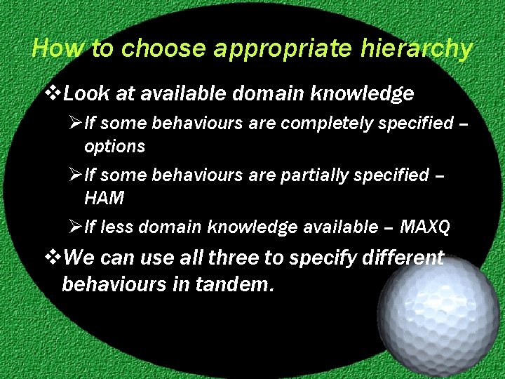 How to choose appropriate hierarchy v. Look at available domain knowledge ØIf some behaviours