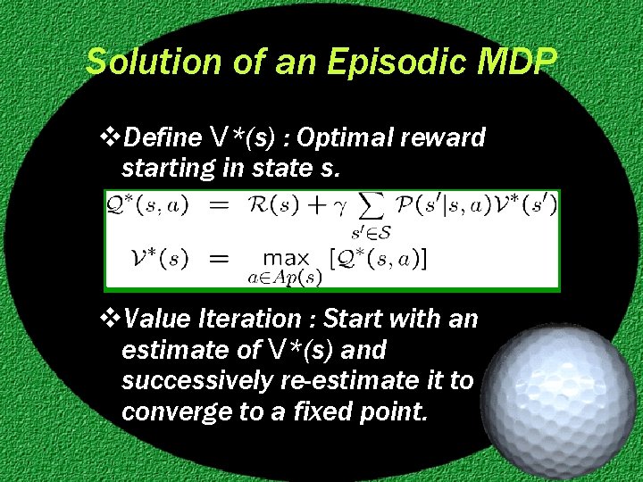 Solution of an Episodic MDP v. Define V*(s) : Optimal reward starting in state