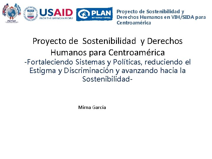 Proyecto de Sostenibilidad y Derechos Humanos en VIH/SIDA para Centroamérica Proyecto de Sostenibilidad y