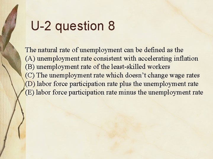 U-2 question 8 The natural rate of unemployment can be defined as the (A)