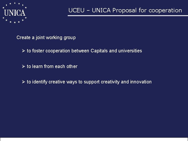 UCEU – UNICA Proposal for cooperation Create a joint working group Ø to foster