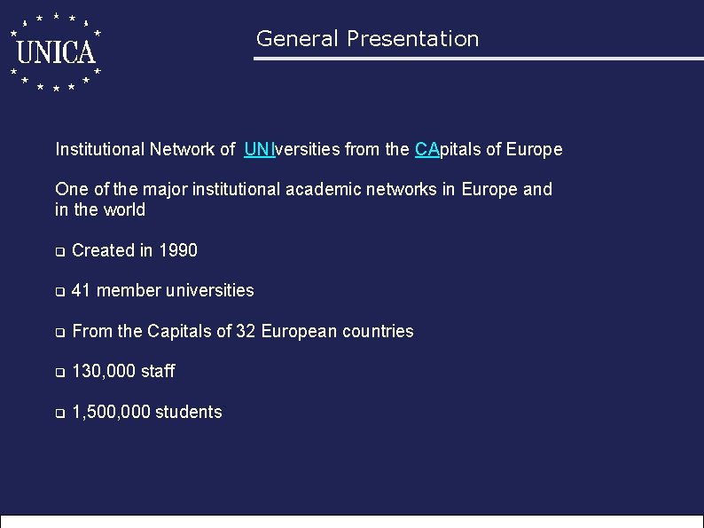 General Presentation Institutional Network of UNIversities from the CApitals of Europe One of the