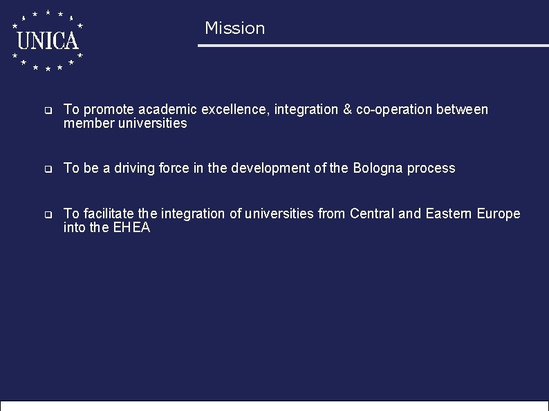 Mission q To promote academic excellence, integration & co-operation between member universities q To