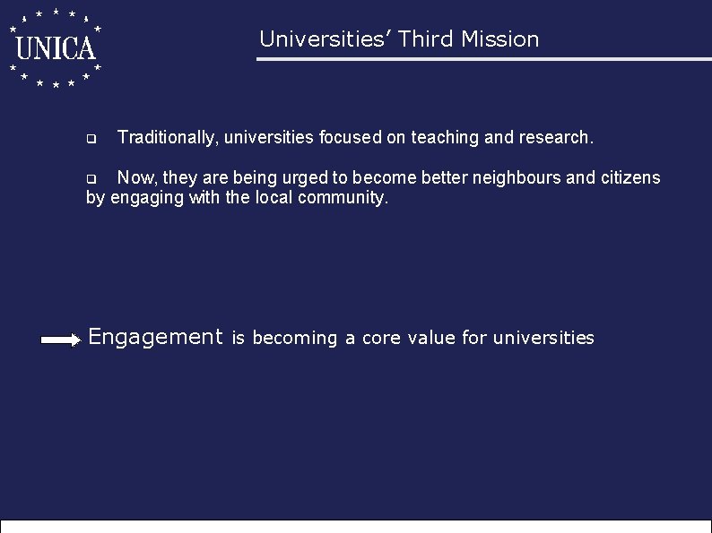 Universities’ Third Mission q Traditionally, universities focused on teaching and research. Now, they are