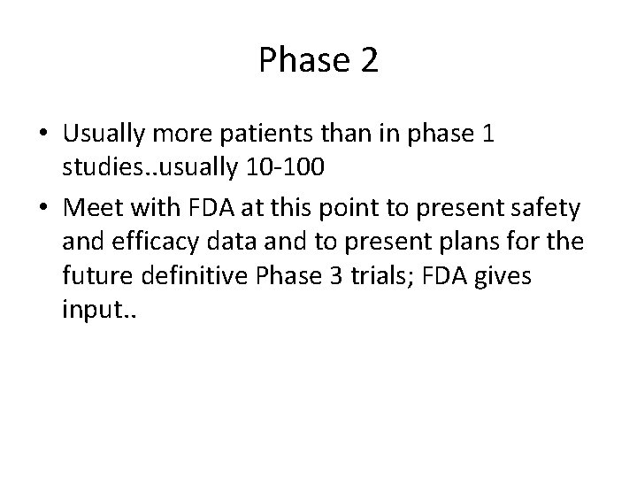 Phase 2 • Usually more patients than in phase 1 studies. . usually 10