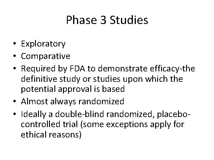 Phase 3 Studies • Exploratory • Comparative • Required by FDA to demonstrate efficacy-the