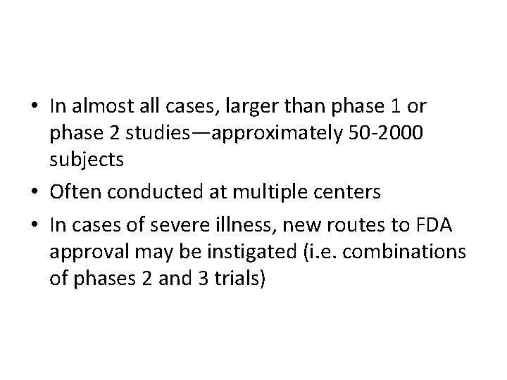  • In almost all cases, larger than phase 1 or phase 2 studies—approximately