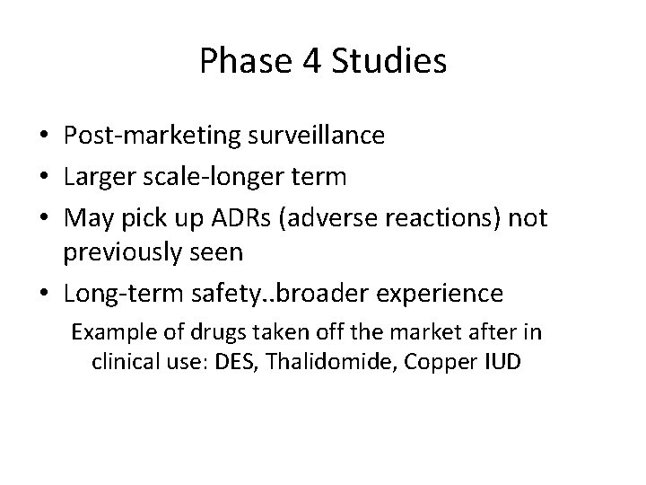 Phase 4 Studies • Post-marketing surveillance • Larger scale-longer term • May pick up