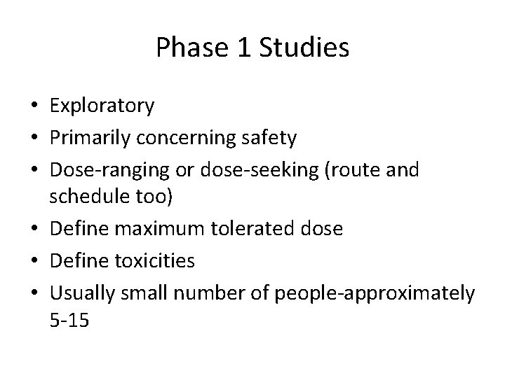 Phase 1 Studies • Exploratory • Primarily concerning safety • Dose-ranging or dose-seeking (route