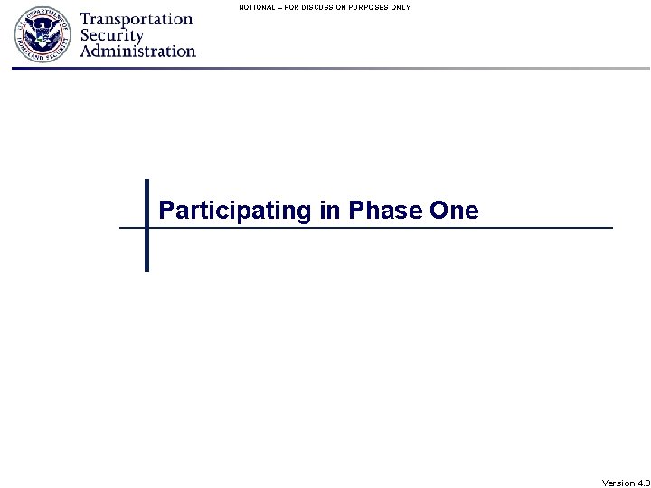 NOTIONAL – FOR DISCUSSION PURPOSES ONLY Participating in Phase One Version 4. 0 