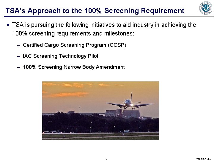 TSA’s Approach to the 100% Screening Requirement § TSA is pursuing the following initiatives