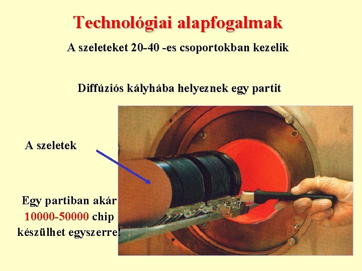 Technológiai alapfogalmak A szeleteket 20 -40 -es csoportokban kezelik Diffúziós kályhába helyeznek egy partit