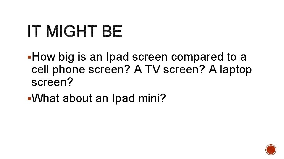 §How big is an Ipad screen compared to a cell phone screen? A TV